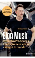 Elon Musk: Tesla, Paypal, SpaceX : l'entrepreneur qui va changer le monde