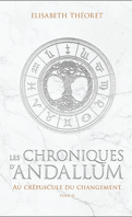 Les Chroniques d'Andallum, Tome 2 : Au crépuscule du changement