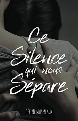 CE SILENCE QUI NOUS SEPARE de Céline Musmeaux Ce_silence_qui_nous_separe-1093150-264-432