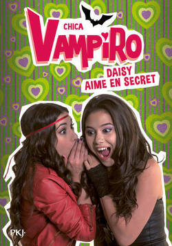 Couverture de Chica Vampiro, Tome 10 : Daisy aime en secret