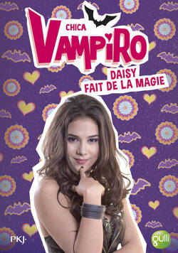 Couverture de Chica Vampiro, Tome 11 : Daisy fait de la magie