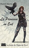 La Geste de l'Epée de Feu, Tome 1 : La Princesse en Exil