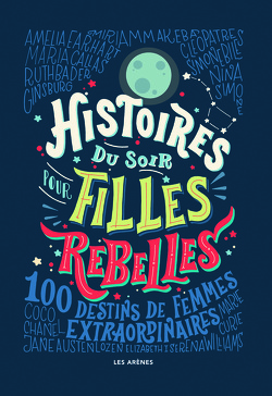 Couverture de Histoires du soir pour filles rebelles, Tome 1 : 100 destins de femmes extraordinaires