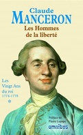 Les Hommes de la liberté : Volume 1, Les Vingt ans du roi : 1774-1778 : de la mort de Louis XV à celle de Rousseau