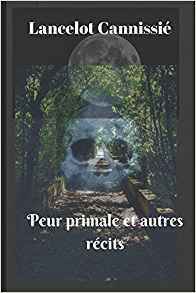 PEUR PRIMALE ET AUTRES RECITS de Lancelot Cannissié Peur_primale_et_autres_recits-1100680-264-432