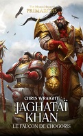 Les Primarques, Tome 8 : Jaghataï Khan, le faucon de Chogoris