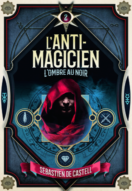 Couverture du livre : L'anti-magicien, Tome 2 : L'ombre au noir