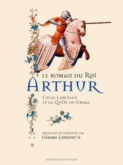 Couverture de Le roman du roi Arthur Cycle Lancelot et la quête du Graal