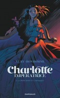 Charlotte impératrice, Tome 1 : La Princesse et l'Archiduc
