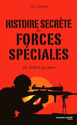 Couverture de Histoire secrète des Forces Spéciales de 1939 à nos jours