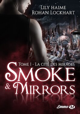 Couverture du livre : Smoke & Mirrors, Tome 1 : La Cité des mirages