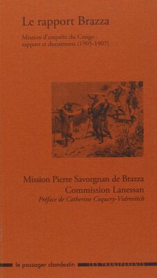 Couverture de Le Rapport Brazza Mission d'enquête du Congo : rapport et documents (1905-1907)