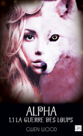 Alpha, Tome 1.1 : La guerre des loups