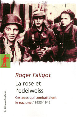 Couverture de La rose et l'edelweiss, Ces ados qui combattaient le nazisme
