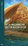 La Lignée des Dragons, Tome 1 : A la recherche du dragon d'or