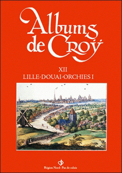 Couverture de Albums de Croy XII Lille Douai Orchies I
