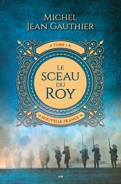 Couverture de Le Sceau du Roy, Tome 1 : Nouvelle-France
