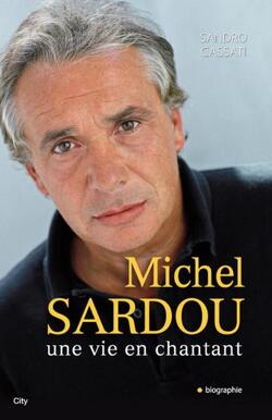 Couverture de Michel Sardou, une vie en chantant