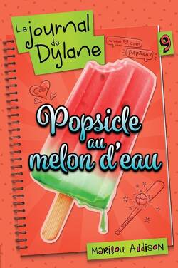 Couverture de Le Journal de Dylane, Tome 9 : Popsicle au melon d'eau
