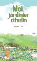 Moi, Jardinier Citadin, tome 2
