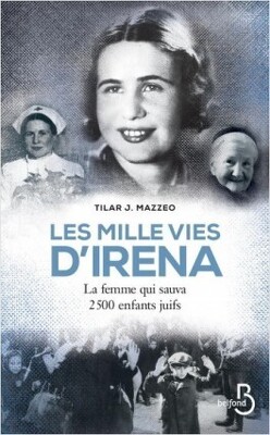Couverture de Les mille vies d'Irena : La femme qui sauva 2500 enfants juifs
