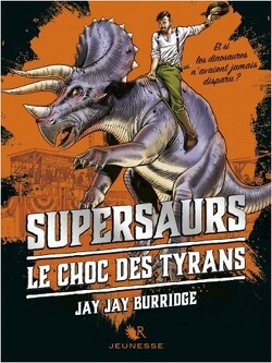 Couverture de Supersaurs, Tome 3 : Le Choc des tyrans
