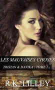 Tristan & Danika, tome 1 : Les Mauvaises Choses