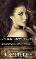 Tristan & Danika, tome 1 : Les Mauvaises Choses