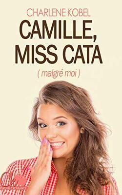 Couverture de Camille, Miss cata, Tome 1 : Camille, Miss cata (malgré moi)