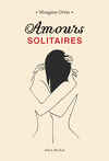 Amours solitaires, Tome 1
