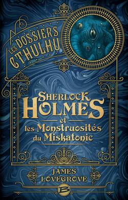 Couverture de Les Dossiers Cthulhu, Tome 2 : Sherlock Holmes et les Monstruosités du Miskatonic