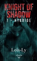 Knight of Shadow, Tome 1 : Hybride