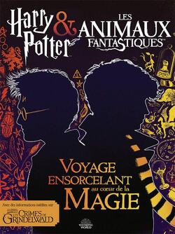 Couverture de Harry Potter & Les Animaux fantastiques - Voyage ensorcelant au cœur de la magie