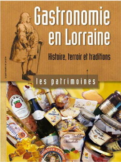 Couverture de Gastronomie en Lorraine : Histoire, terroir et traditions