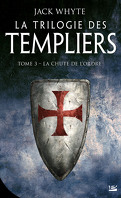 La Trilogie des Templiers, Tome 3 : La Chute de l'ordre