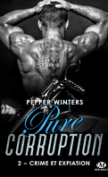 Pure corruption, Tome 2 : Crime et expiation
