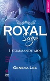 Royal Saga, Tome 1 : Commande-moi