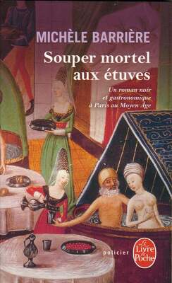 Couverture de La Saga des Savoisy, Tome 1 : Souper mortel aux étuves : roman noir et gastronomique à Paris au Moyen-Âge