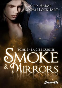 Couverture du livre : Smoke & Mirrors, Tome 2 : La Cité oubliée