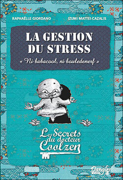 Couverture de Les Secrets du Dr. Coolzen : La Gestion du stress
