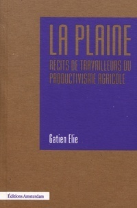 Couverture de La Plaine. Récits de travailleurs du productivisme agricole