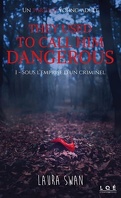 They Used to Call Him Dangerous, Tome 1 : Sous l'emprise d'un criminel