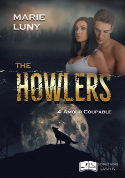 Couverture de The Howlers Tome 4 : Amour Coupable