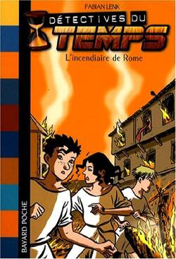 Couverture de Détectives du temps, Tome 6 : L'Incendiaire de Rome