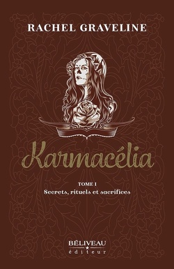 Couverture de Karmacélia, Tome 1 : Secrets, rituels et sacrifices