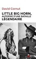 Little Big Horn : autopsie d'une bataille légendaire
