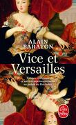Vice et Versailles : crimes, trahisons et autres empoisonnements au palais du Roi-Soleil