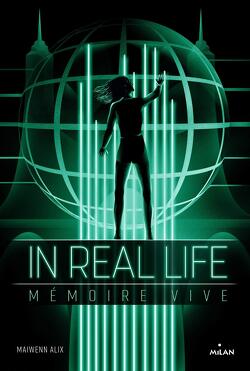 Couverture de In Real Life, Tome 2 : Mémoire Vive