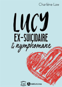 Couverture de Lucy, ex-suicidaire et nymphomane