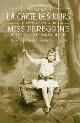 Couverture du livre : Miss Peregrine et les enfants particuliers, Tome 4 : La Carte des jours
